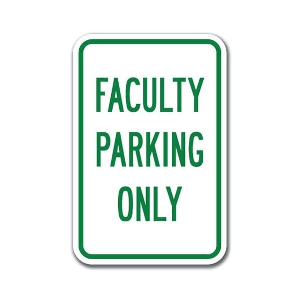 Signmission Faculty Parking Sign 12inx18in Heavy Gauge Alum Signs, 18" L, 12" H, A-1218 School Parking - Faculty A-1218 School Parking Only - Faculty - main